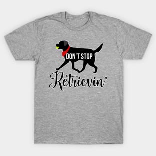 Black Lab Black Labrador Retrievers Pattern in PINK Don't Stop Retrievin' T-Shirt